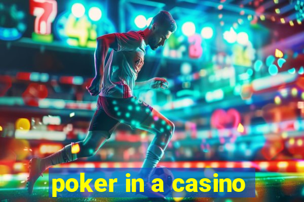 poker in a casino