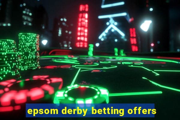 epsom derby betting offers