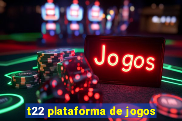 t22 plataforma de jogos