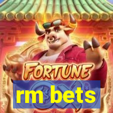 rm bets