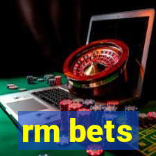 rm bets