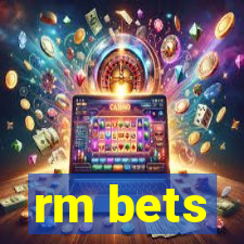 rm bets