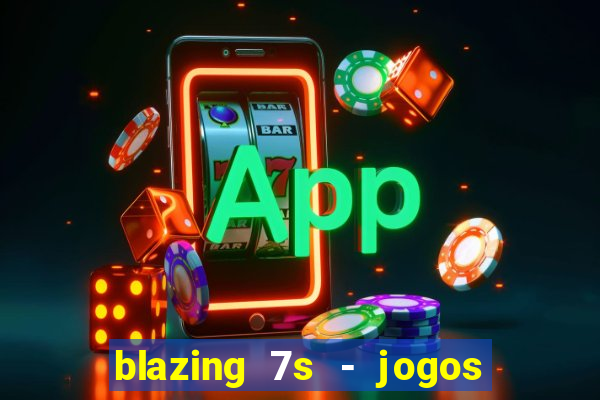 blazing 7s - jogos de casino