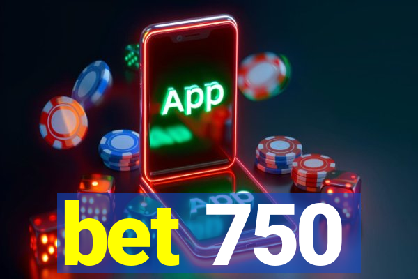 bet 750