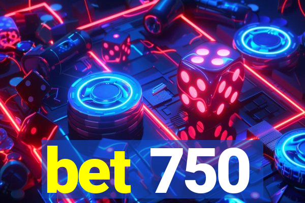 bet 750