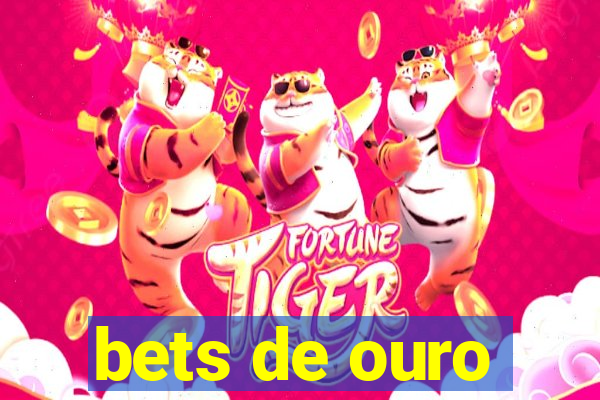 bets de ouro