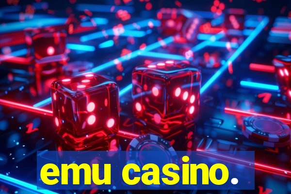 emu casino.