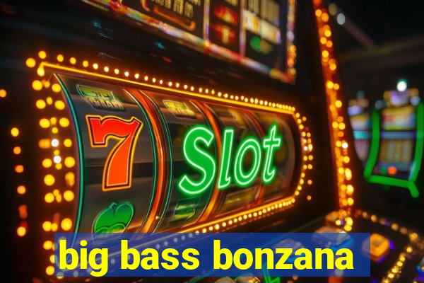 big bass bonzana