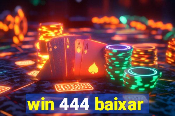 win 444 baixar