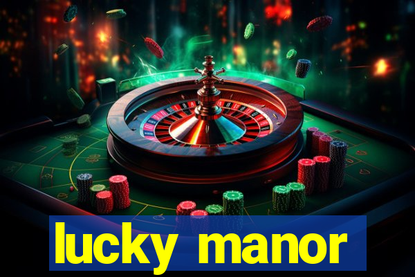 lucky manor