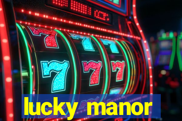 lucky manor