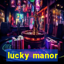 lucky manor