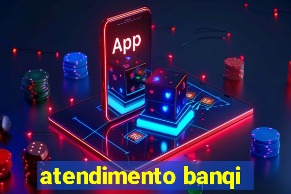 atendimento banqi