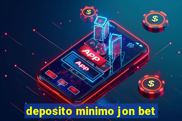 deposito minimo jon bet