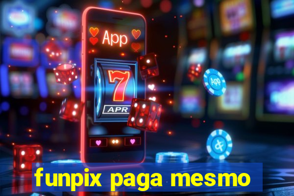 funpix paga mesmo