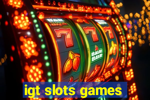 igt slots games