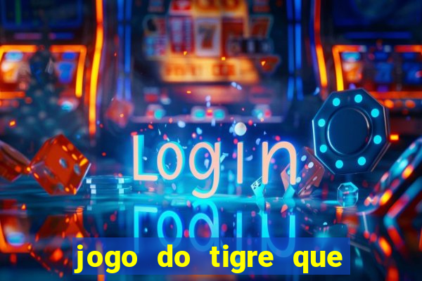 jogo do tigre que paga bem