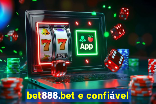 bet888.bet e confiável