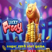 sugar rush slot game