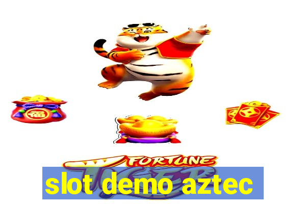 slot demo aztec