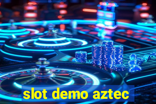 slot demo aztec