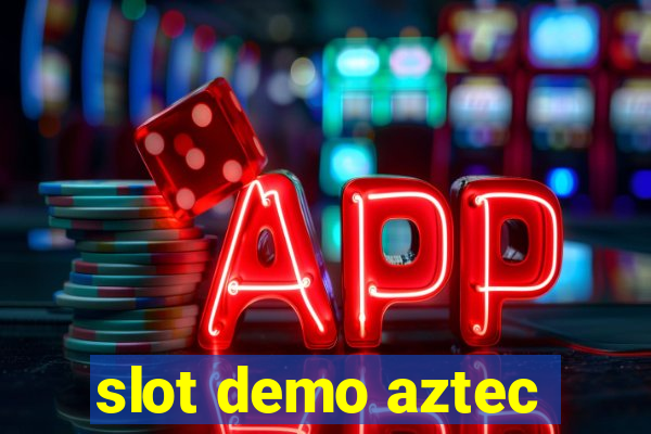 slot demo aztec