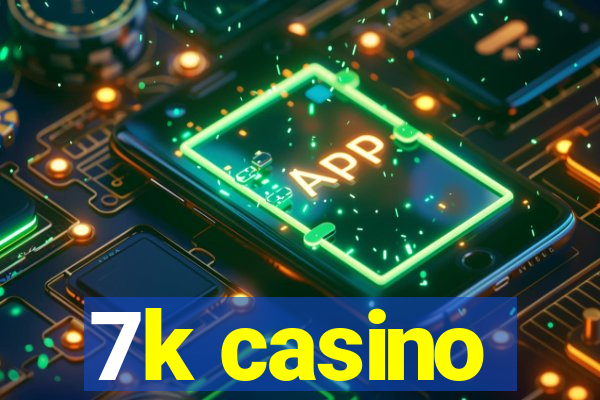 7k casino