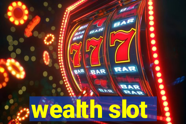 wealth slot