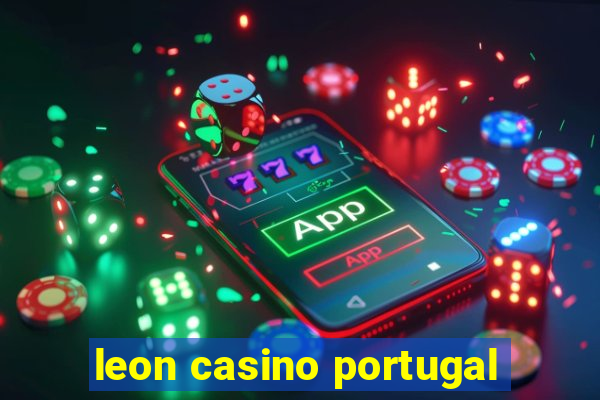 leon casino portugal