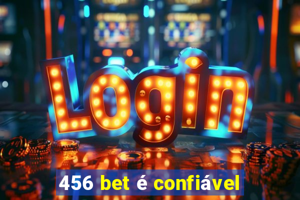 456 bet é confiável