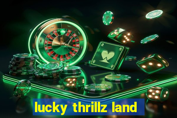 lucky thrillz land