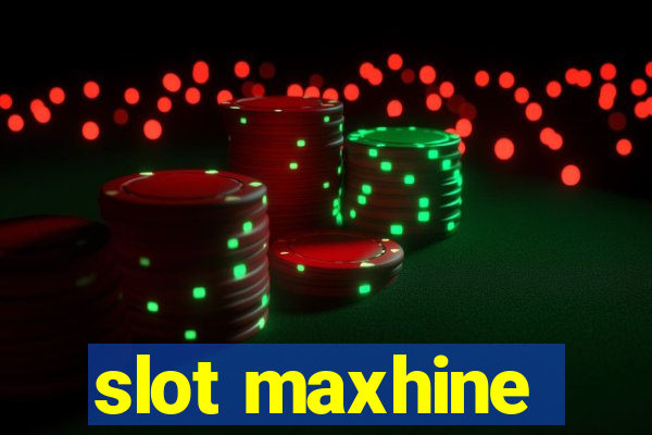 slot maxhine