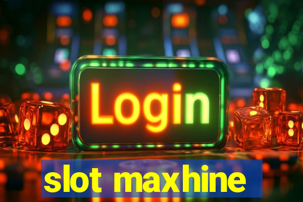 slot maxhine