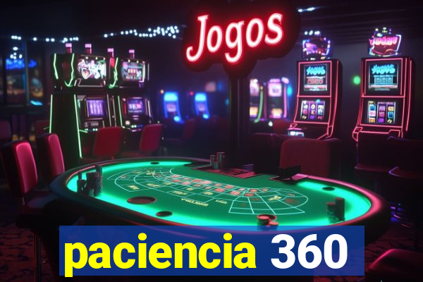 paciencia 360