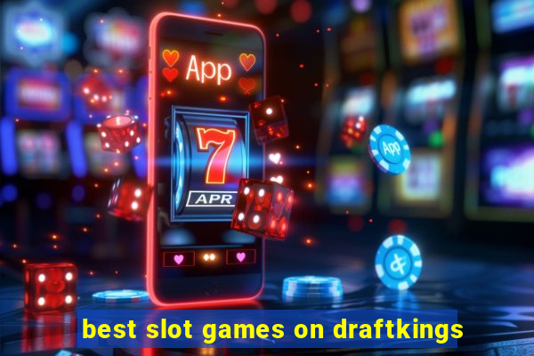 best slot games on draftkings