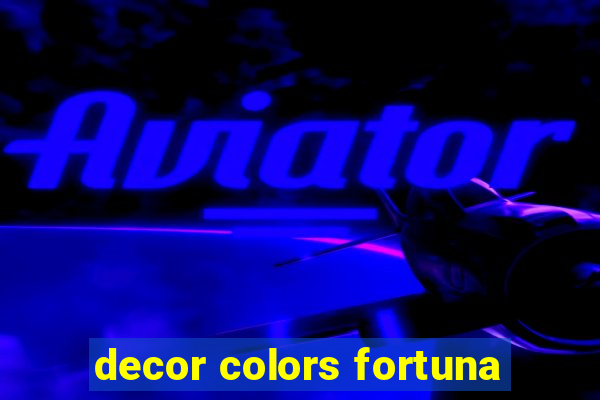 decor colors fortuna