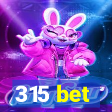 315 bet