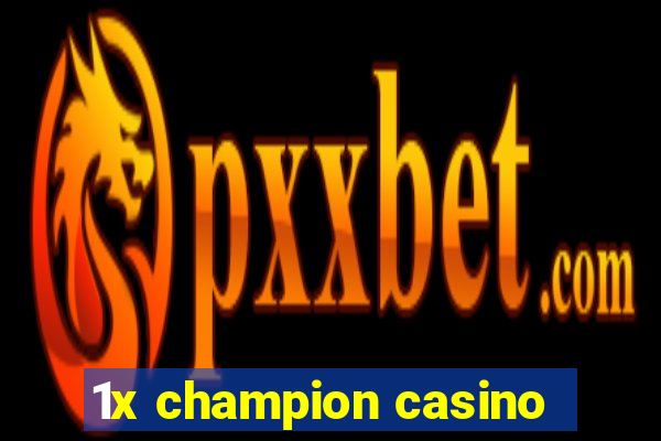 1x champion casino