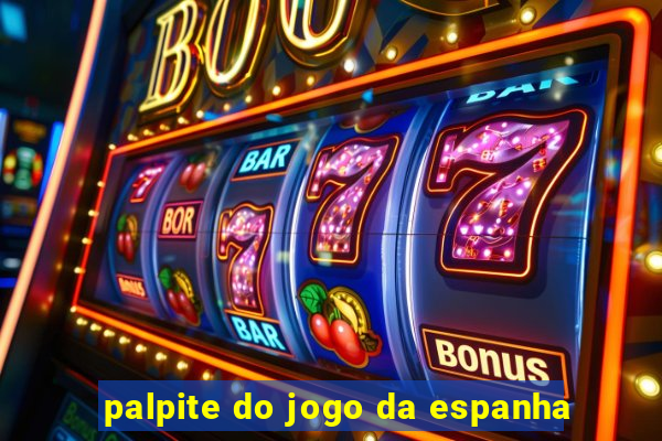 palpite do jogo da espanha