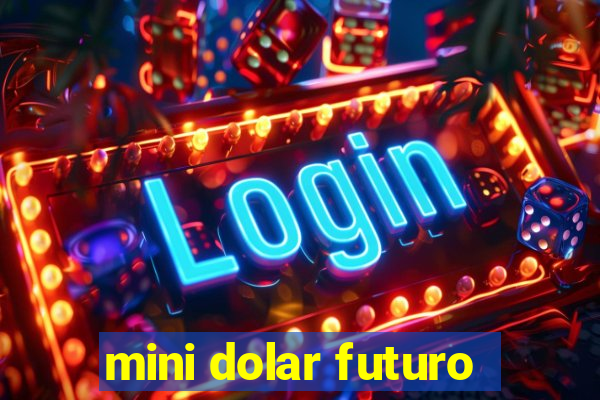 mini dolar futuro