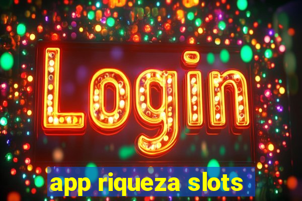 app riqueza slots