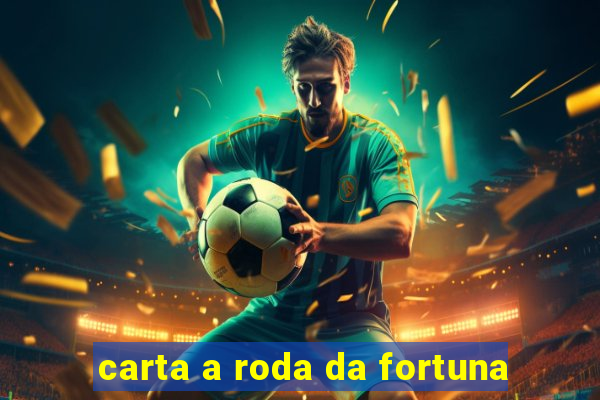 carta a roda da fortuna