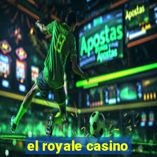 el royale casino