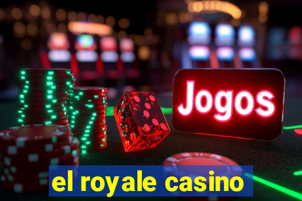 el royale casino