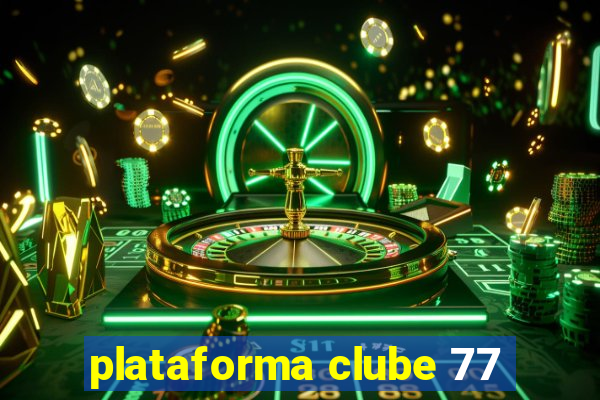 plataforma clube 77