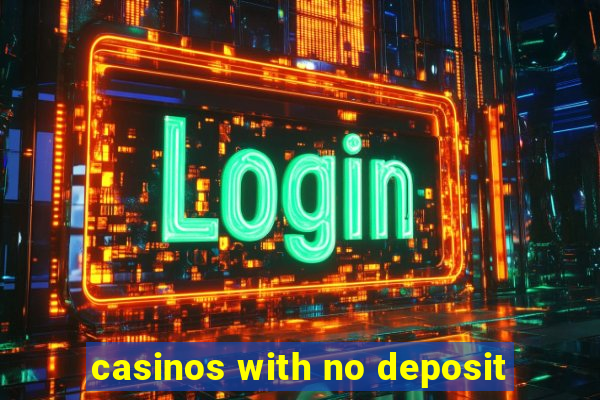 casinos with no deposit