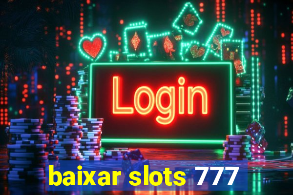 baixar slots 777