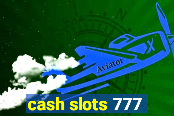 cash slots 777