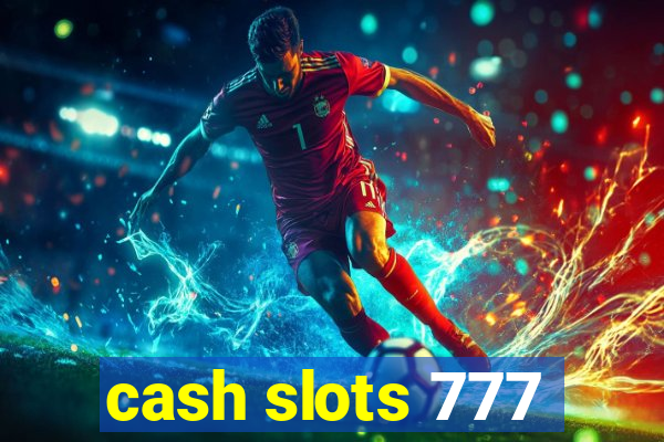 cash slots 777