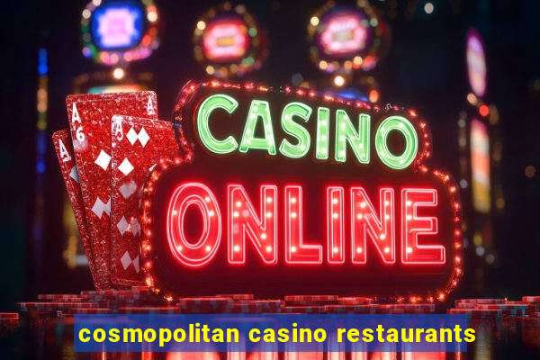 cosmopolitan casino restaurants